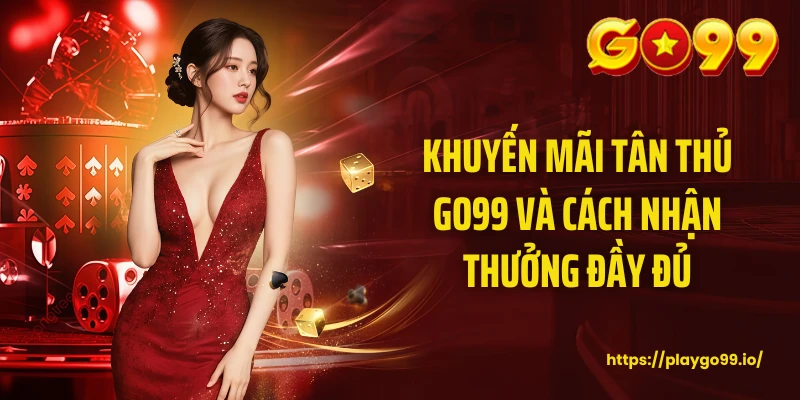 Khuyến mãi tân thủ GO99